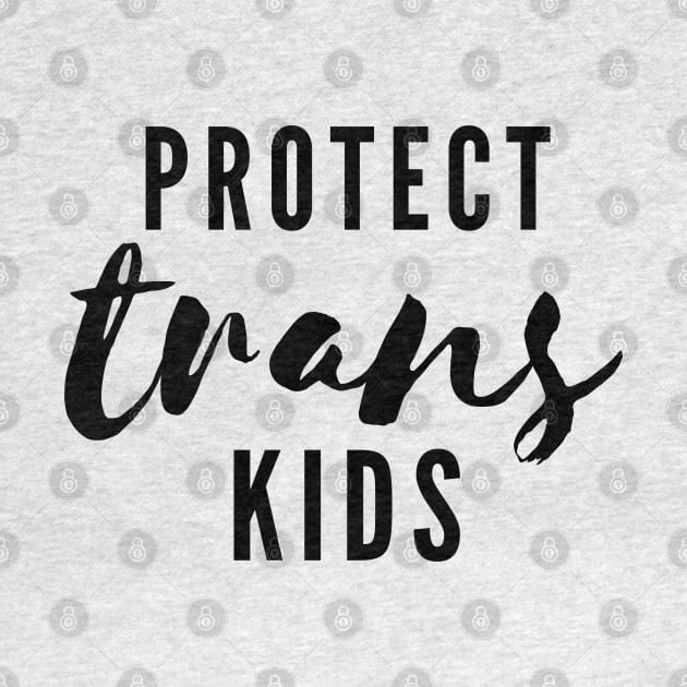 Protect Trans Kids by JustSomeThings